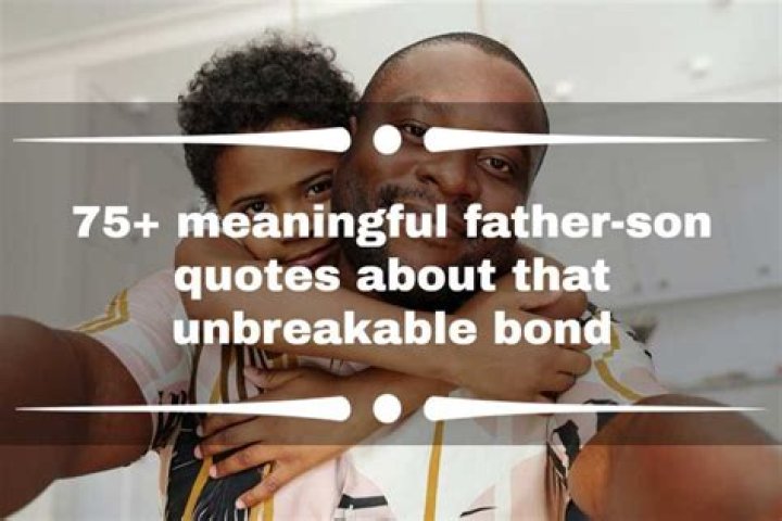 75+ meaningful father-son quotes about that unbreakable bond