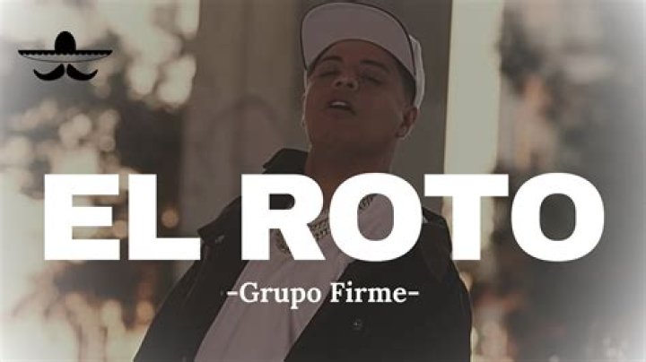 El Roto by Grupo Firme from Mexico