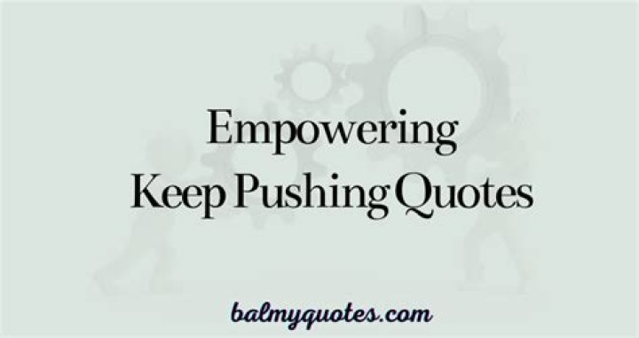 Enduring Quotes To Keep Pushing