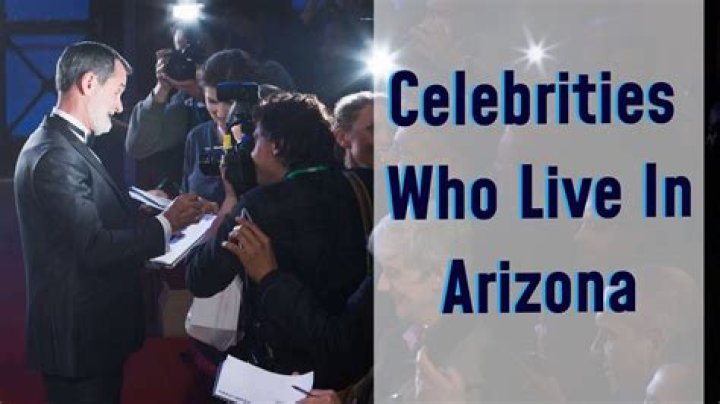 Expert Guide To Arizona Celebrities: Meet The Stars Of AZ