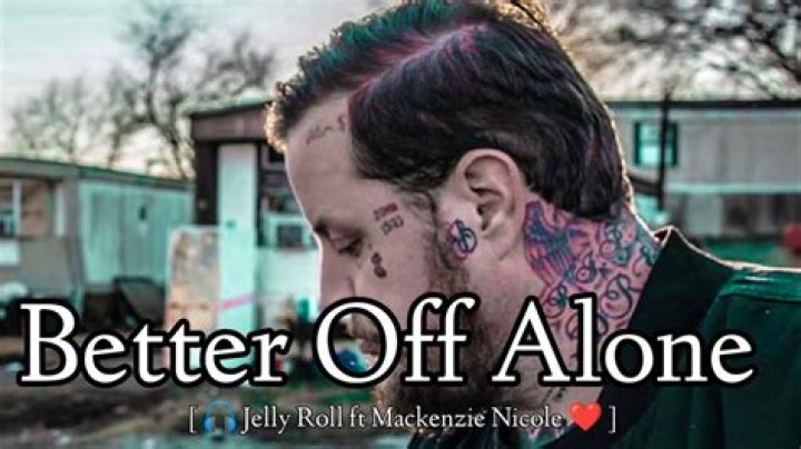 Lyrics & Translations of Better Off Alone by Jelly Roll