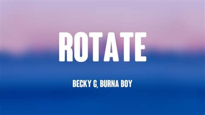 Lyrics & Translations of Rotate by Burna Boy & Becky G