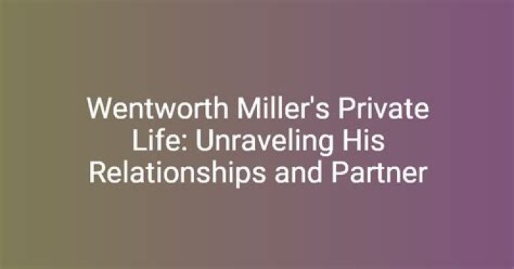 Unraveling The Secrets: Wentworth Miller's Intriguing Relationships