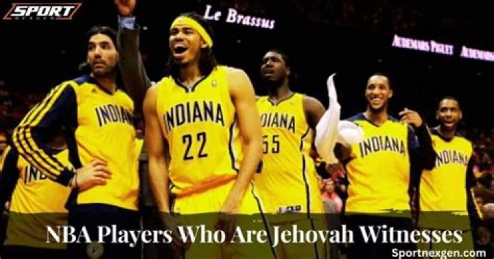 What NBA Players Profess The Jehovah's Witness Faith?